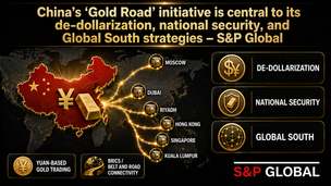 China’s ‘Gold Road’ initiative is central to its national security, de-dollarization, and Global South strategies – S&P Global teaser image