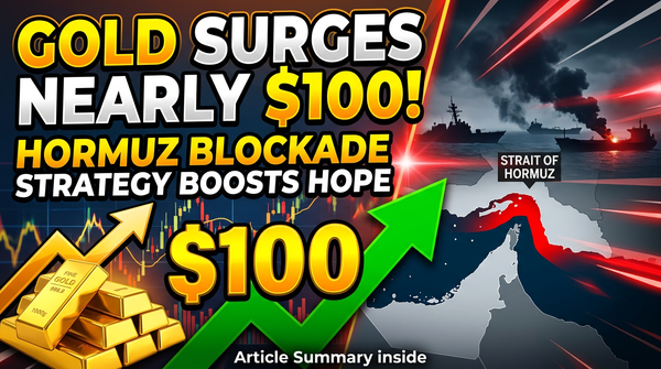 Gold surges nearly $100 as Hormuz blockade strategy stokes hopes for faster resolution teaser image