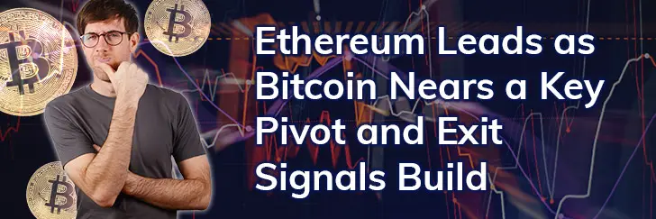 Ethereum leads as Bitcoin nears a key pivot and exit signals build teaser image