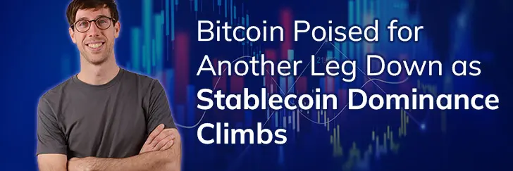 Bitcoin poised for another leg down as stablecoin dominance climbs teaser image