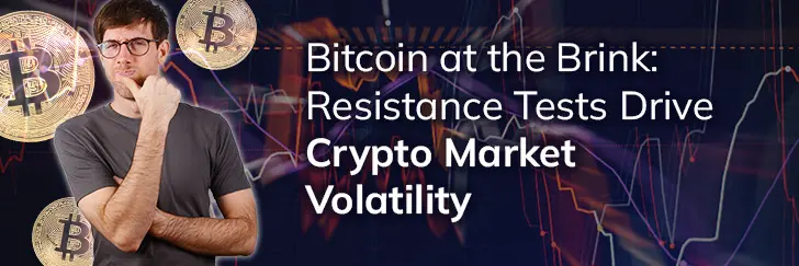 Bitcoin at the Brink: Resistance tests drive crypto market volatility teaser image