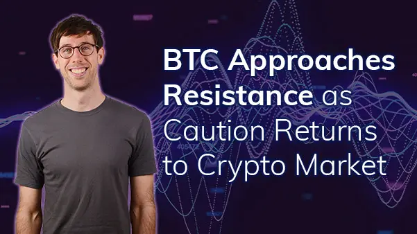 BTC Approaches Resistance as Caution Returns to Crypto Market teaser image