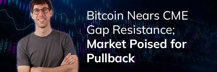 Bitcoin nears CME gap resistance; market poised for pullback teaser image