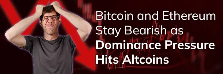 Bitcoin and Ethereum stay bearish as dominance pressure hits Altcoins teaser image