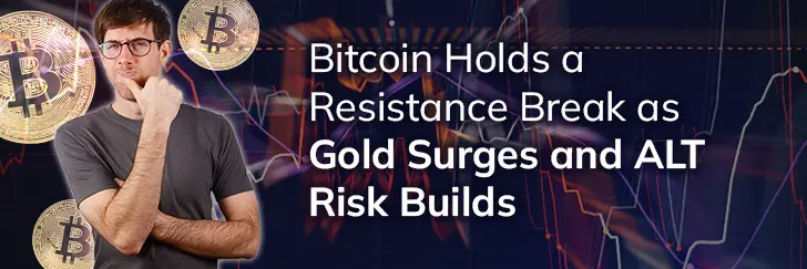 Bitcoin holds a resistance break as gold surges and ALT risk builds teaser image