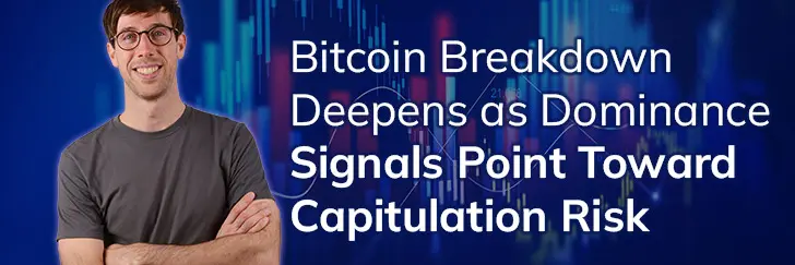Bitcoin breakdown deepens as dominance signals point toward capitulation risk teaser image