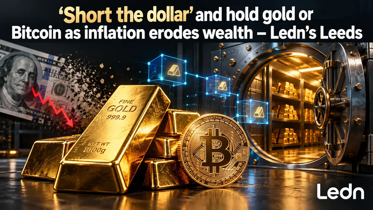 ‘Short the dollar’ and hold gold or Bitcoin as inflation erodes wealth – Ledn’s Leeds teaser image