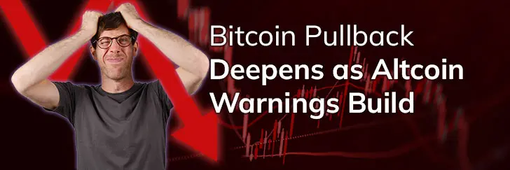 Bitcoin pullback deepens as Altcoin warnings build teaser image