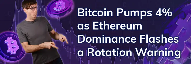 Bitcoin pumps 4% as Ethereum dominance flashes a rotation warning teaser image