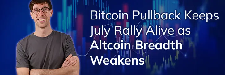 Bitcoin pullback keeps July rally alive as altcoin breadth weakens teaser image