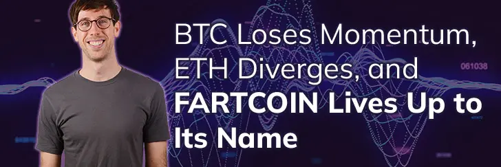 BTC loses momentum, ETH diverges, and FARTCOIN lives up to its name teaser image
