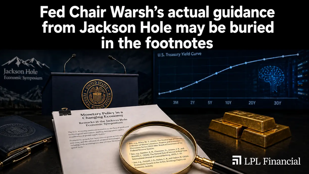 Fed Chair Warsh’s actual guidance from Jackson Hole may be buried in the footnotes – LPL Financial’s Roach teaser image