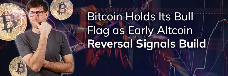 Bitcoin holds its bull flag as early Altcoin reversal signals build teaser image