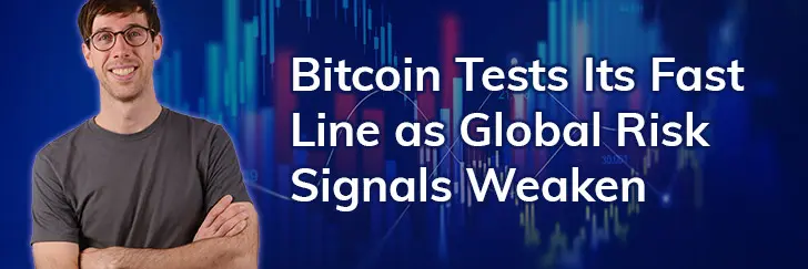Bitcoin Tests Its Fast Line as Global Risk Signals Weaken teaser image