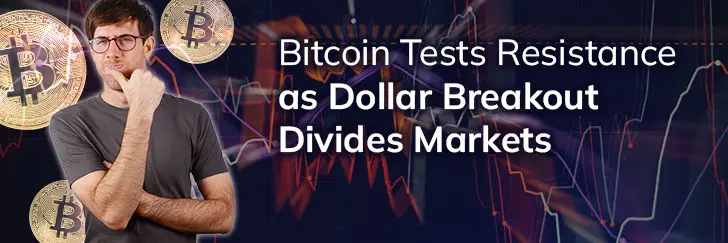 Bitcoin tests resistance as dollar breakout divides markets teaser image