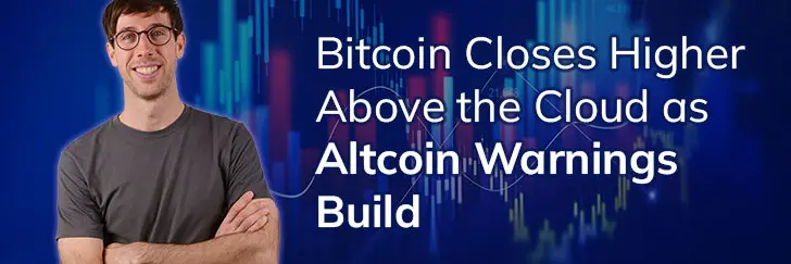Bitcoin closes higher above the cloud as Altcoin warnings build teaser image