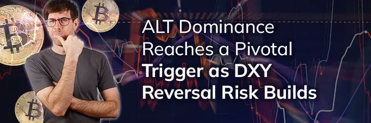 ALT dominance reaches a pivotal trigger as DXY reversal risk builds teaser image
