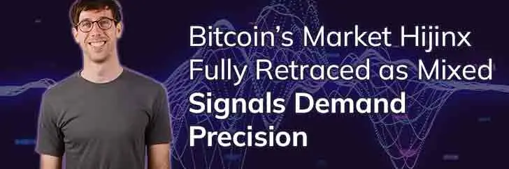 Bitcoin’s market hijinx fully retraced as mixed signals demand precision teaser image
