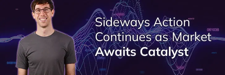 Sideways action continues as market awaits catalyst teaser image