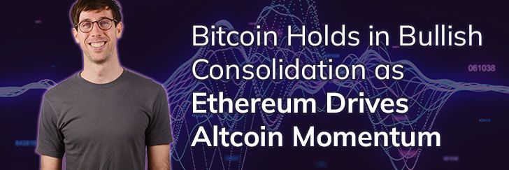 Bitcoin holds in bullish consolidation as Ethereum drives Altcoin momentum teaser image