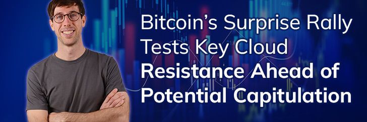 Bitcoin’s surprise rally tests key cloud resistance ahead of potential capitulation teaser image