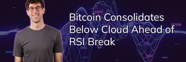 Bitcoin consolidates below cloud ahead of RSI break teaser image
