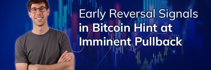 Early reversal signals in Bitcoin hint at imminentpullback teaser image