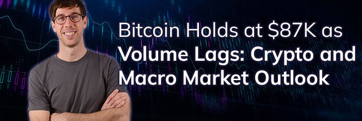 Bitcoin holds at $87k as volume lags: Crypto and macro market outlook teaser image