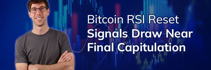 Bitcoin RSI reset signals draw near final capitulation teaser image