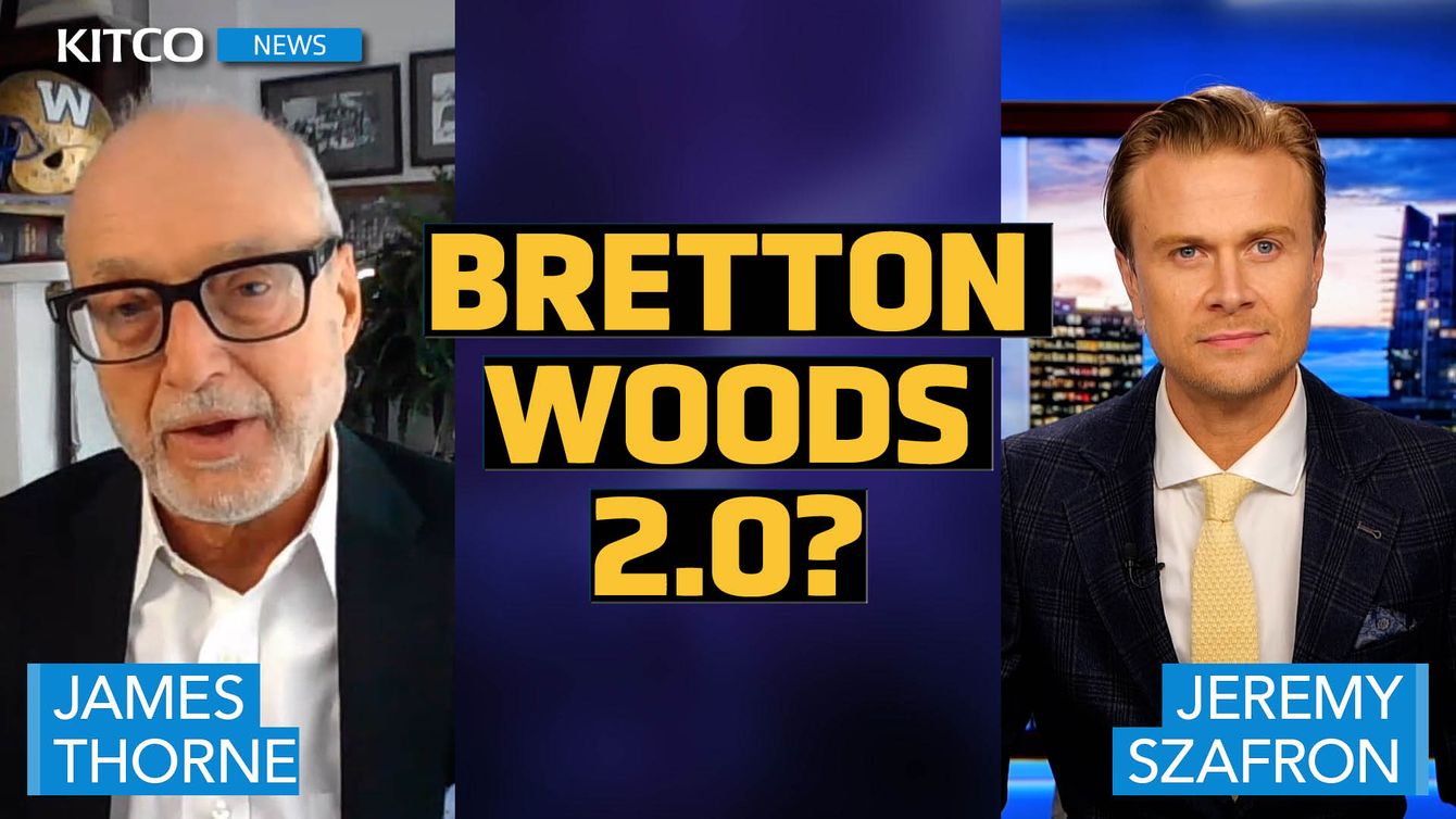 ‘We are writing Bretton Woods 2.0’; U.S. will ‘write up’ gold price to pay debt, says Dr. James Thorne teaser image