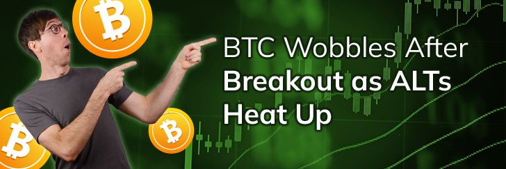 BTC wobbles after breakout as ALTs heat up teaser image