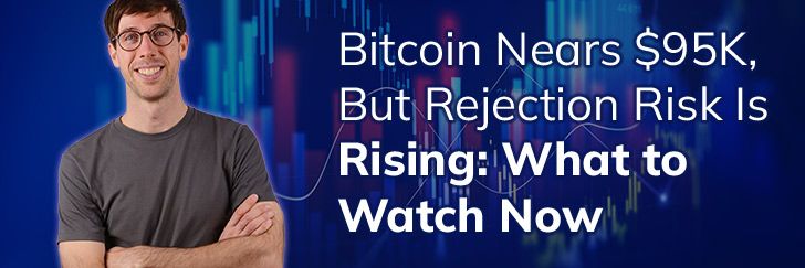 Bitcoin nears $95k, but rejection risk is rising: what to watch now teaser image