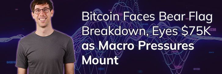 Bitcoin faces bear flag breakdown, eyes $75k as macro pressures mount teaser image