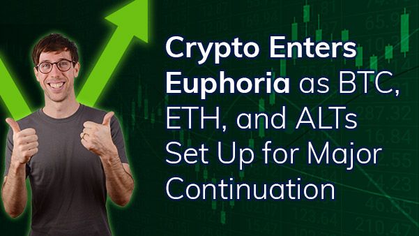 Crypto enters euphoria as BTC, ETH, and ALTs set up for major continuation teaser image