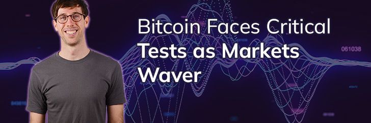 Bitcoin faces critical tests as markets waver teaser image