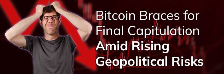 Bitcoin braces for final capitulation amid rising geopolitical risks teaser image