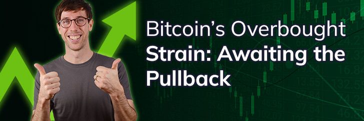 Bitcoin’s overbought strain: Awaiting the pullback teaser image