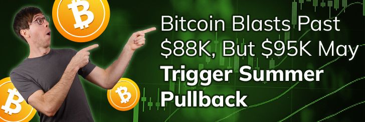 Bitcoin blasts past $88k, but $95k may trigger summer pullback teaser image