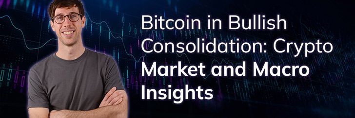 Bitcoin in bullish consolidation: Crypto market and macro insights teaser image