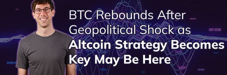 BTC rebounds after geopolitical shock as Altcoin strategy becomes key teaser image
