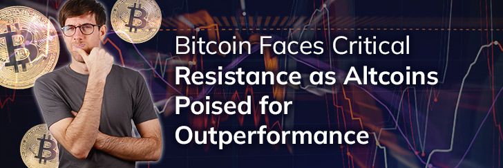 Bitcoin faces critical resistance as altcoins poised for outperformance teaser image