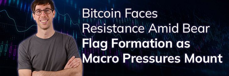 Bitcoin faces resistance amid bear flag formation as macro pressures mount teaser image
