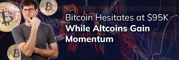 Bitcoin hesitates at $95K while Altcoins gain momentum teaser image