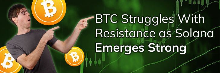 BTC struggles with resistance as Solana emerges strong teaser image