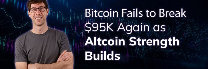 Bitcoin fails to break $95k again as Altcoin strength builds teaser image